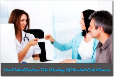 How Medical Practices Take Advantage Of a Merchant Cash Advance