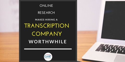 Online Research Makes Hiring a Transcription Company Worthwhile