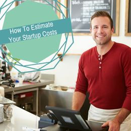 How To Estimate Your Startup Costs