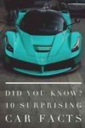 Did You Know? 10 Surprising Car Facts