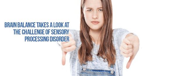 Brain Balance Takes a Look at the Challenge of Sensory Processing Disorder