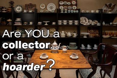 Are you an antiques collector…or a hoarder?