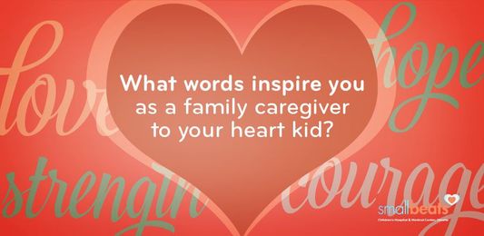 Family Caregivers: Inspiring Words For Caregivers Of Heart Kids
