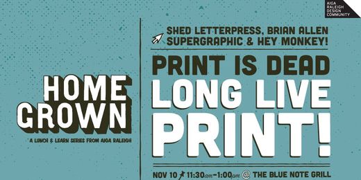 Homegrown: Print is Dead. Long Live Print!