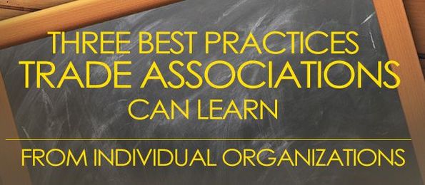 3 Best Practices Trade Associations Can Learn From Individual Organizations