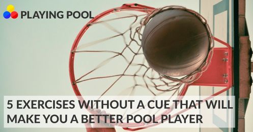 5 exercises without a cue that will make you a better pool player