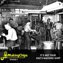 MC007: It’s Not Your Dad’s Machine Shop [Podcast]