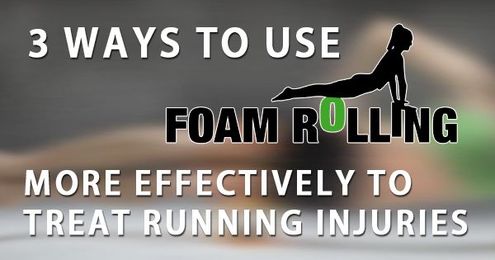 3 Ways to Use a Foam Roller More Effectively to Treat Running Injuries