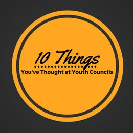10 Things You've Thought at Youth Councils