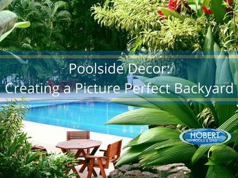 Poolside Decor: Creating a Picture Perfect Backyard