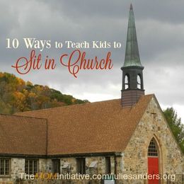 10 Ways to Teach Kids to Sit in Church