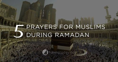 5 Prayers for Muslims During Ramadan