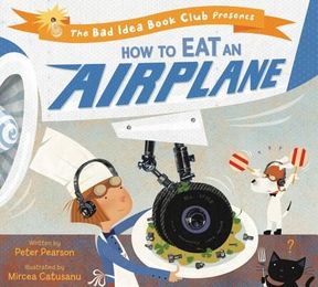 How to Eat an Airplane (Bad Ideas Book Club)