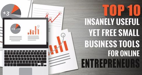 Top 10 Insanely Useful Yet Free Small Business Tools For Online Entrepreneurs