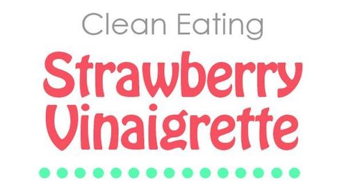 Clean Eating Strawberry Vinaigrette