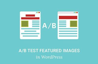 How to A/B Split Test Featured Images in WordPress