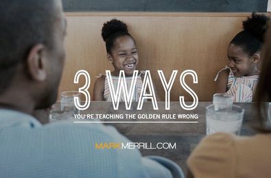 Three Ways You're Teaching the Golden Rule Wrong