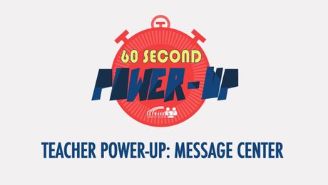Teacher Power-Up: Message Center