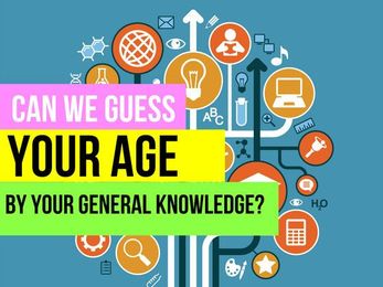 Can We Guess Your Age By Your General Knowledge?
