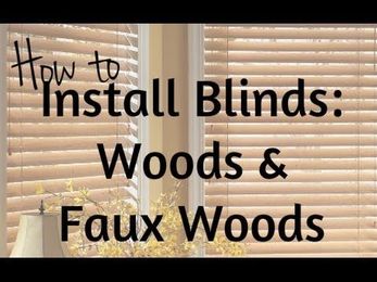 How To Install Blinds: Wood and Faux Woods