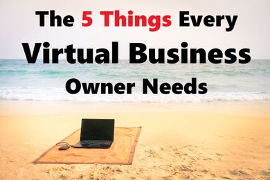 The 5 Things Every Virtual Business Owner Needs