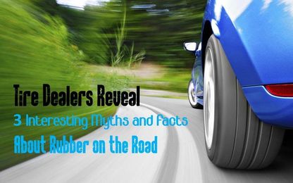 Tire Dealers Reveal 3 Interesting Myths and Facts about Rubber on the Road