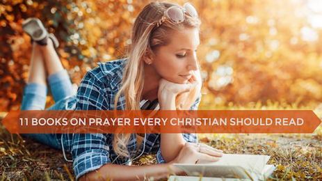 11 Books on Prayer Every Christian Should Read at Least Once