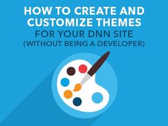 How to Create and Customize Themes for Your DNN Site (Without Being a Developer)