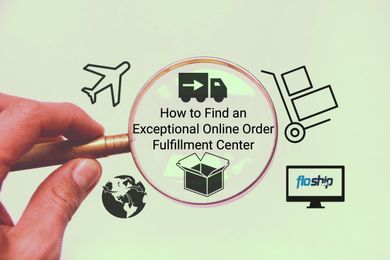 How to Find an Exceptional Online Order Fulfillment Center