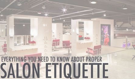 Everything You Need To Know About Proper Salon Etiquette