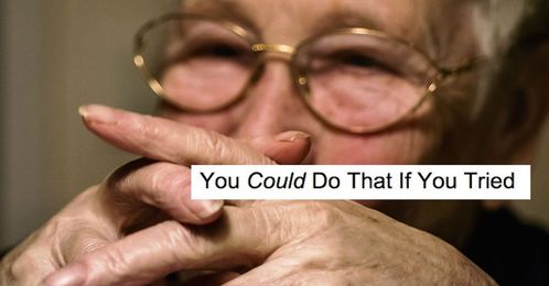 10 Things That Senior Citizens Never Want You Say To Them