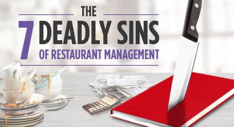 The 7 Deadly Sins of Restaurant Management