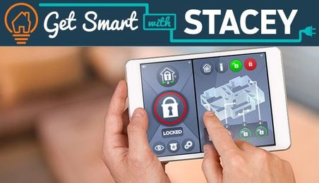 Get Smart With Stacey: What to Consider When Building a Connected Home