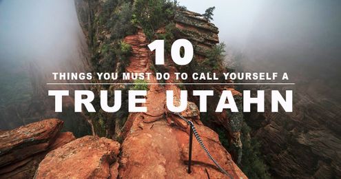 10 Things You Must Do To Call Yourself a True Utahn