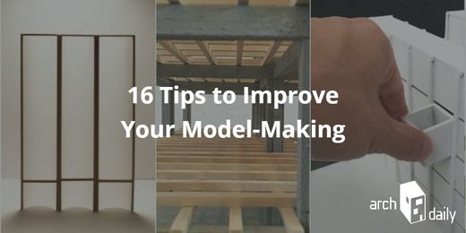 16 Tips To Improve Your Model-Making Skills	