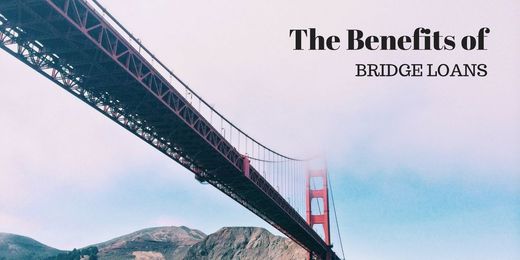 Top Benefits of Bridge Loans