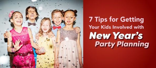 7 Tips for Getting Your Kids Involved with New Year's Party Planning