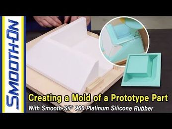 How To Make a Silicone Mold of a Prototype Part Using Smooth-Sil® 960 Silicone