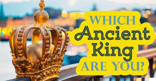 Which Ancient King Are You?