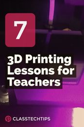 7 3D Printing Lessons for Teachers