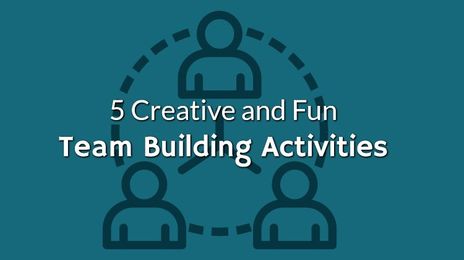 5 Creative and Fun Team Building Activities