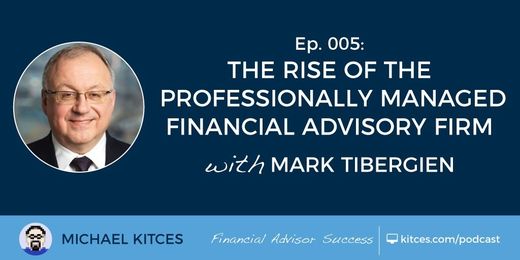 Mark Tibergien On Professionally Managed Advisory Firms