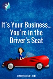 It’s Your Own Business and You’re in the Driver’s Seat