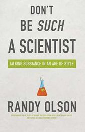 Don't Be *Such* a Scientist, by Randy Olson