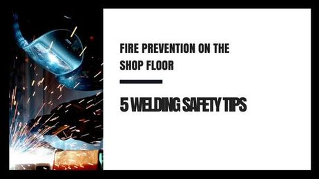 5 Safety Tips for Preventing Welding Fires On your Shop Floor