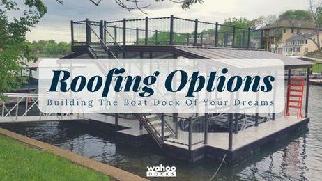 Aluminum Dock Roofing Options: Building Your Dream Boat Dock Part 4