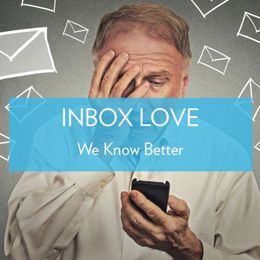 Inbox Love: We Know Better
