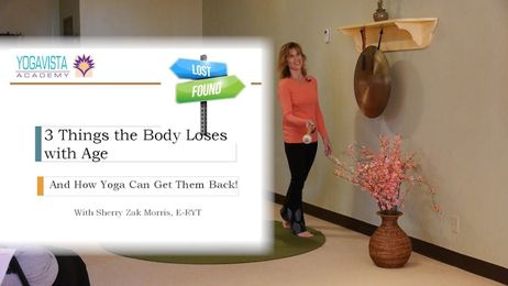 3 Things the Body Loses with Age, and How Yoga Can Get them Back! with Sherry Zak Morris