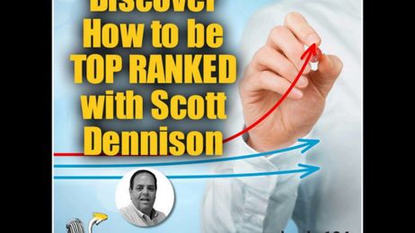 Discover How to Be Top Ranked with Scott Dennison 164