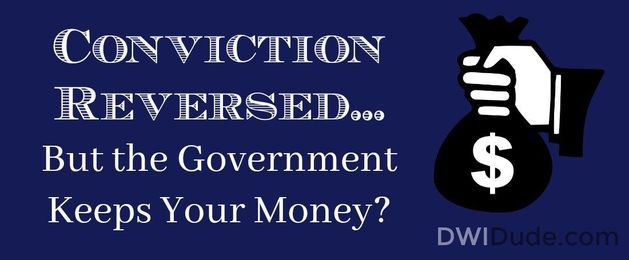 Conviction Reversed but the Government Keeps Your Money?